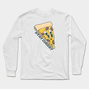 Stay Cheesy Pizza Long Sleeve T-Shirt
